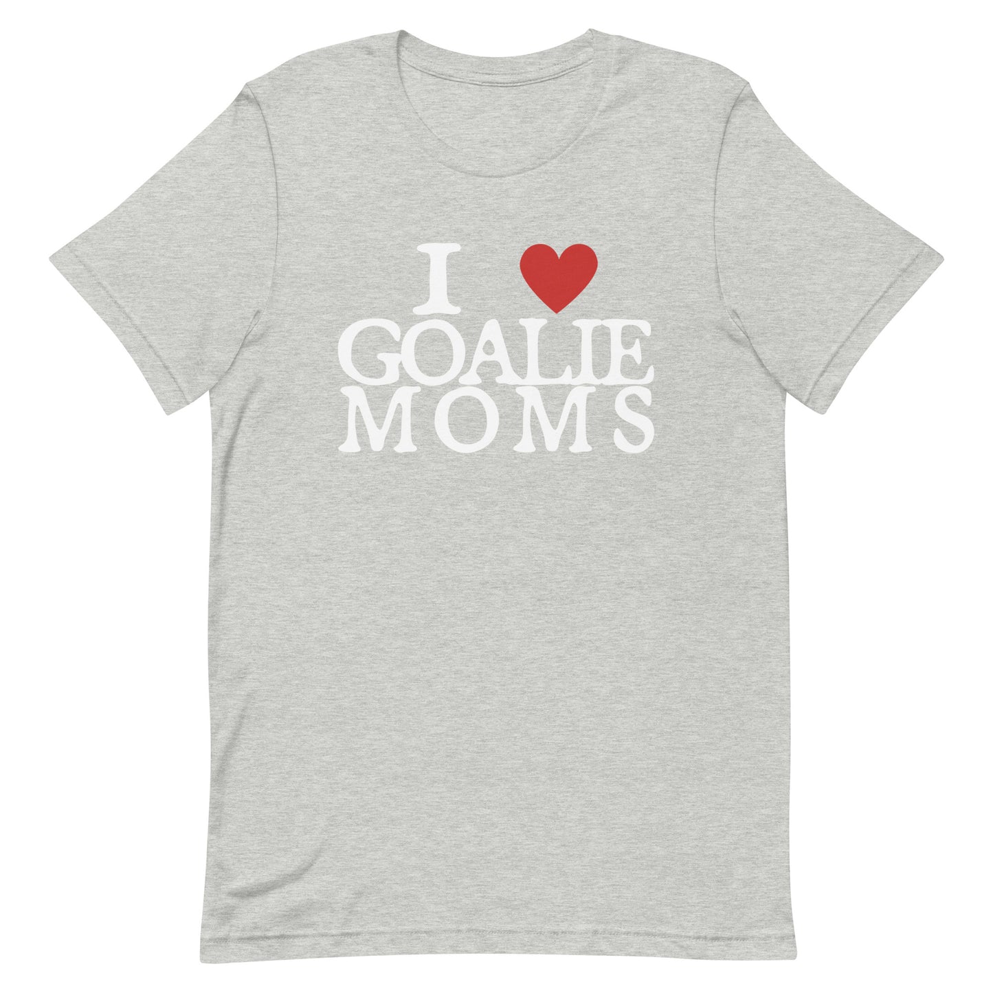 I Love Goalie Moms Unisex t-shirt