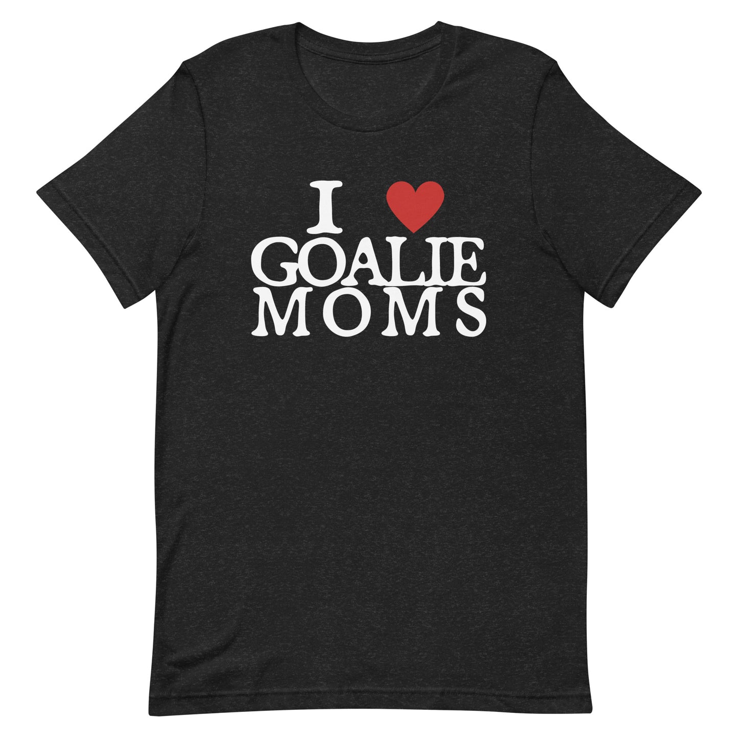 I Love Goalie Moms Unisex t-shirt